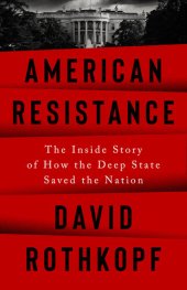 book American Resistance: The Inside Story of How the Deep State Saved the Nation