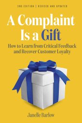 book A Complaint Is a Gift, : How to Learn from Critical Feedback and Recover Customer Loyalty