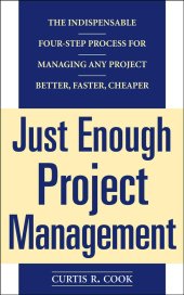 book Just Enough Project Management: The Indispensable Four-step Process for Managing Any Project, Better, Faster, Cheaper