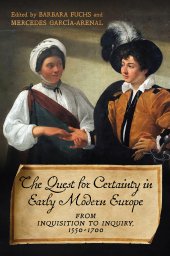 book The Quest for Certainty in Early Modern Europe: From Inquisition to Inquiry, 1550-1700