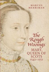 book Rough Wooings: Mary Queen of Scots, 1542-1551