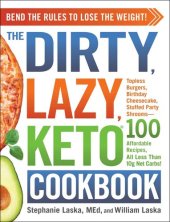 book The DIRTY, LAZY, KETO Cookbook: Bend the Rules to Lose the Weight!