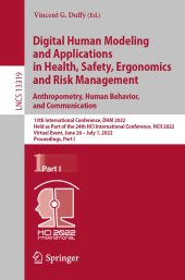 book Digital Human Modeling and Applications in Health, Safety, Ergonomics and Risk Management. Anthropometry, Human Behavior, and Communication: 13th International Conference, DHM 2022 Held as Part of the 24th HCI International Conference, HCII 2022 Virtual E