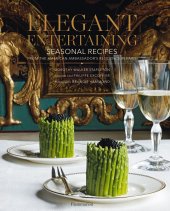 book Elegant Entertaining: Seasonal Recipes from the American Ambassador's Residence in Paris