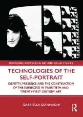 book Technologies of the Self-Portrait: Identity, Presence and the Construction of the Subject(s) in Twentieth-First Century Art