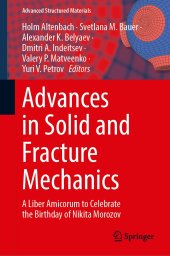 book Advances in Solid and Fracture Mechanics: A Liber Amicorum to Celebrate the Birthday of Nikita Morozov