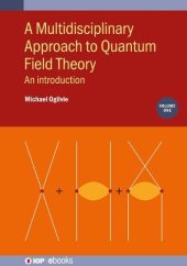 book Multidisciplinary Approach to Quantum Field Theory, Volume 1: An introduction