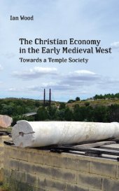 book The Christian Economy of the Early Medieval West: Towards a Temple Society