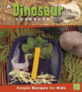 book A Dinosaur Cookbook: Simple Recipes for Kids (First Cookbooks)