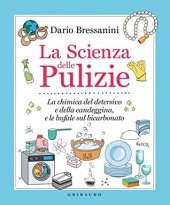 book La scienza delle pulizie. La chimica del detersivo e della candeggina, e le bufale sul bicarbonato