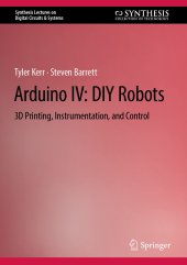 book Arduino IV: DIY Robots: 3D Printing, Instrumentation, and Control