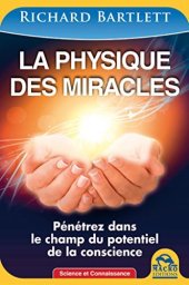 book La physique des miracles: Pénétrez dans le champ du potentiel de la conscience