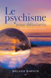 book Le psychisme pour débutants. Réveillez vos sens intuitifs