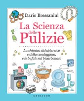 book La scienza delle pulizie. La chimica del detersivo e della candeggina, e le bufale sul bicarbonato