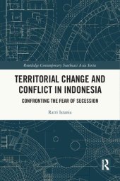 book Territorial Change and Conflict in Indonesia: Confronting the Fear of Secession