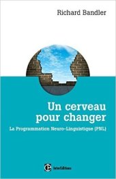 book Un cerveau pour changer : Comprendre la PNL