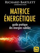 book Matrice énergétique: Guide pratique des énergies subtiles