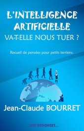 book L'intelligence artificielle va-t-elle nous tuer?: Recueil de pensées pour petits terriens