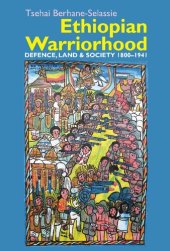 book Ethiopian Warriorhood: Defence, Land and Society 1800-1941