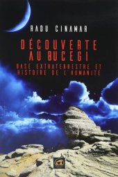 book Découverte au Bucegi 01 Base extraterrestre et histoire de l'humanité