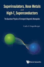 book Superinsulators, Bose Metals and High-Tc Superconductors: The Quantum Physics of Emergent Magnetic Monopoles