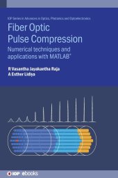 book Fibre Optic Pulse Compression: Numerical Techniques And Applications With Matlab®