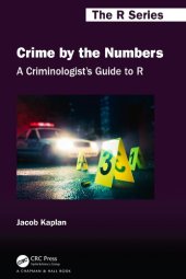 book Crime by the Numbers: A Criminologist’s Guide to R