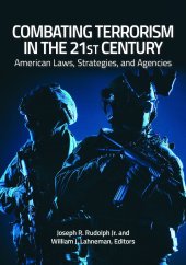 book Combating Terrorism in the 21st Century: American Laws, Strategies, and Agencies