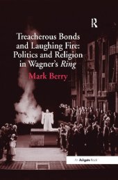 book Treacherous Bonds and Laughing Fire: Politics and Religion in Wagner's Ring