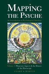 book Mapping the Psyche Volume 2: Planetary Aspects & the Houses of the Horoscope