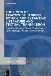 book The Limits of Exactitude in Greek, Roman, and Byzantine Literature and Textual Transmission