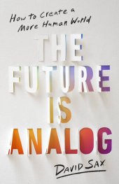 book The Future Is Analog: How to Create a More Human World