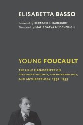 book Young Foucault: The Lille Manuscripts on Psychopathology, Phenomenology, and Anthropology, 1952–1955