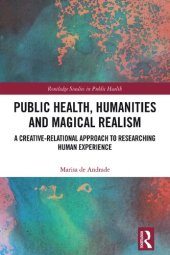 book Public Health, Humanities and Magical Realism: A Creative-Relational Approach to Researching Human Experience