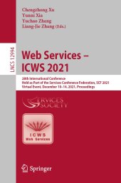 book Web Services – ICWS 2021: 28th International Conference Held as Part of the Services Conference Federation, SCF 2021 Virtual Event, December 10–14, 2021 Proceedings