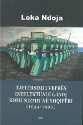 book Tjetërsimi i veprës intelektuale gjatë komunizmit në Shqipëri (1944-1990)