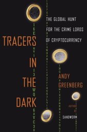 book Tracers in the Dark: The Global Hunt for the Crime Lords of Cryptocurrency