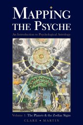 book Mapping the Psyche Volume 1: The Planets and the Zodiac Signs