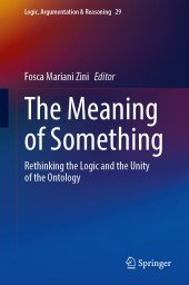 book The Meaning of Something: Rethinking the Logic and the Unity of the Ontology