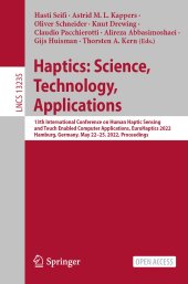 book Haptics: Science, Technology, Applications: 13th International Conference on Human Haptic Sensing and Touch Enabled Computer Applications, EuroHaptics 2022 Hamburg, Germany, May 22–25, 2022 Proceedings