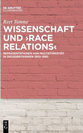 book Wissenschaft und ›race relations: Repräsentationen von Multiethnizität in Großbritannien 1950–1980