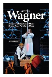 book After Wagner: Histories of Modernist Music Drama from Parsifal to Nono