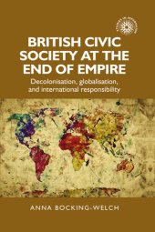 book British civic society at the end of empire: Decolonisation, globalisation, and international responsibility