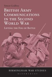 book British Army Communications in the Second World War: Lifting the Fog of Battle