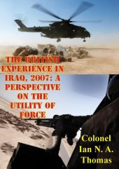 book The British Experience In Iraq, 2007: A Perspective On The Utility Of Force