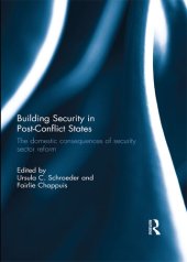 book Building Security in Post-Conflict States: The Domestic Consequences of Security Sector Reform