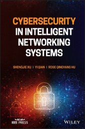 book Cybersecurity in Intelligent Networking Systems (IEEE Press)