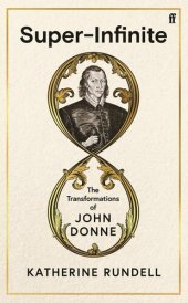 book Super-Infinite: The Transformations of John Donne