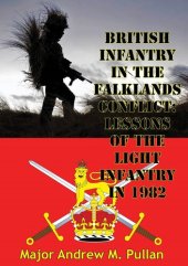 book British Infantry In The Falklands Conflict: Lessons Of The Light Infantry In 1982