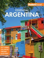 book Fodor's Essential Argentina: with the Wine Country, Uruguay & Chilean Patagonia (Full-color Travel Guide)